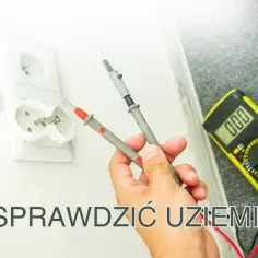 Jak sprawdzić uziemienie bez miernika - proste metody i ryzyka